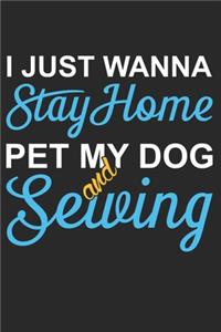 I Just Wanna Stay Home Pet My Dog And Sewing