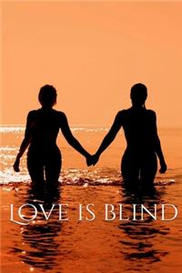 Love is blind, Notebook, Journal, Diary - One Subject - 120 Pages