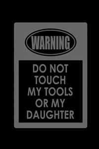 Don't Touch My Tools Or My Daughter