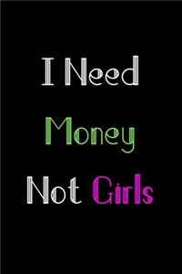 I Need Money Not Girls