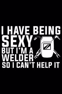 I Have Being Sexy But I'm A Welder