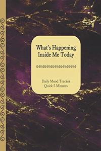 What's Happening Inside Me Today