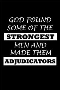 God Found Some of the Strongest Men and Made Them Adjudicators