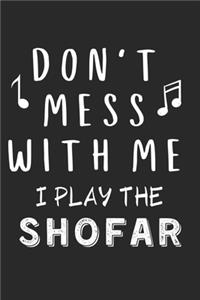 Don't mess with me I play the Shofar: Lined Journal, 120 Pages, 6 x 9, Music Instrument Gift Shofar Instruments, Black Matte Finish (Don't mess with me I play the Shofar Journal)