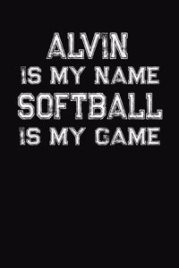 Alvin Is My Name Softball Is My Game