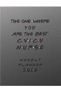 CVICU Nurse Weekly Planner 2020 - The One Where You Are The Best