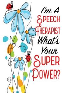 I'm a Speech Therapist What's Your Super Power?