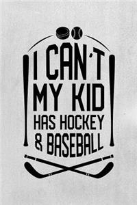 I Can't My Kid Has Hockey & Baseball