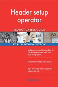 Header setup operator RED-HOT Career Guide; 2575 REAL Interview Questions