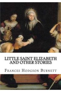 Little Saint Elizabeth and Other Stories
