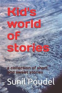 Kid's World of Stories: A Collection of Short and Sweet Stories