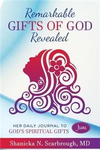 Remarkable Gifts of God Revealed: Her Daily Journal to God's Spiritual Gifts