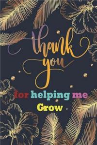 Thank You For Helping Me Grow