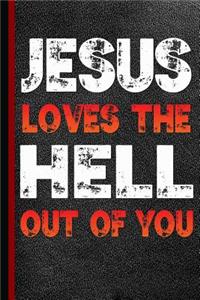 Jesus Loves the Hell Out of You