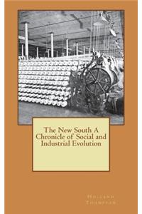 The New South A Chronicle of Social and Industrial Evolution