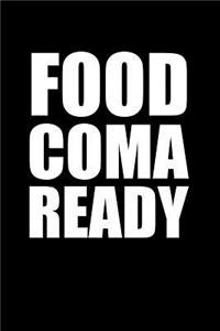 Food Coma Ready