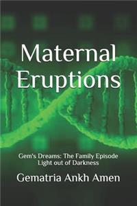 Maternal Eruptions