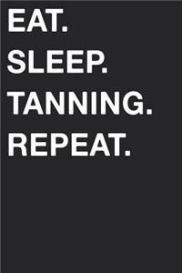 Eat Sleep Tanning Repeat