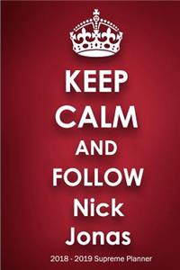 Keep Calm and Follow Nick Jonas 2018-2019 Supreme Planner