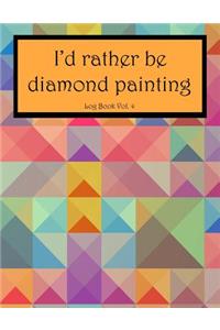 I'd Rather Be Diamond Painting Log Book Vol. 4