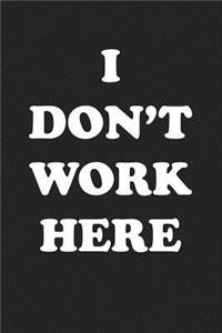 I Don't Work Here