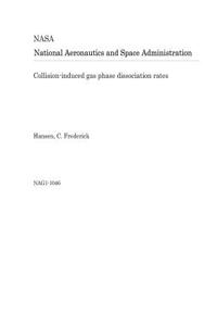 Collision-Induced Gas Phase Dissociation Rates