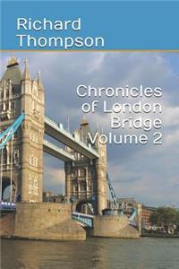 Chronicles of London Bridge Volume 2