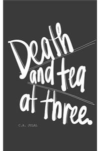 Death and Tea at Three