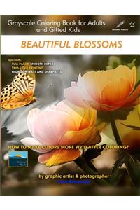 Beautiful Blossoms - Grayscale Coloring Book for Adults and Gifted Kids