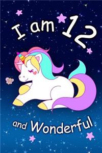 I am 12 and Wonderful: Cute Unicorn 6x9 Activity Journal, Sketchbook, Notebook, Diary Keepsake for Women & Girls! Makes a great gift for her 12th birthday.