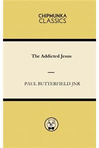 Addicted Jesus