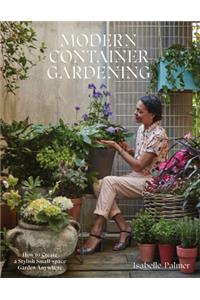 Modern Container Gardening