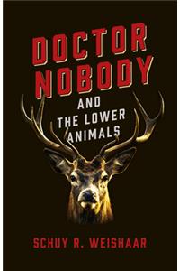 Doctor Nobody and the Lower Animals