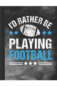 I'd Rather Be Playing Football