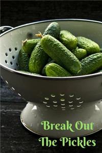 Break Out the Pickles