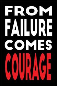 From Failure Comes Courage