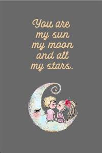 You Are My Sun My Moon and All My Stars