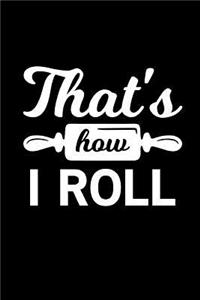 That's How I Roll