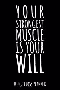 Your Strongest Muscle Is Your Will