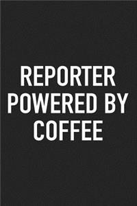 Reporter Powered by Coffee