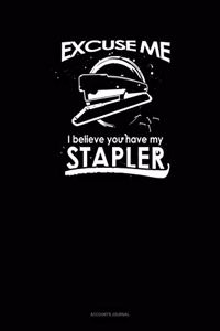 Excuse Me I Believe You Have My Stapler