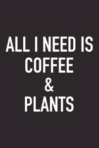 All I Need Is Coffee and Plants