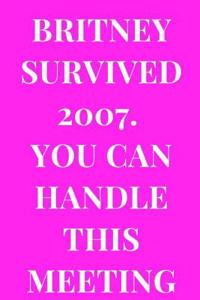 Britney Survived 2007. You Can Handle This Meeting
