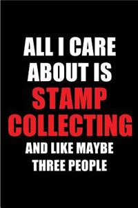 All I Care about Is Stamp Collecting and Like Maybe Three People