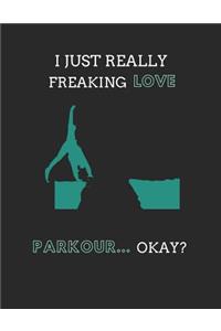 I Just Really Freaking Love Parkour ... Okay?: 2 in 1 Lined & Blank Paper Notebook Journal