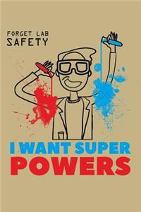 Forget Lab Safety I Want Super Powers