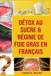Détox au sucre & Régime de foie gras En français