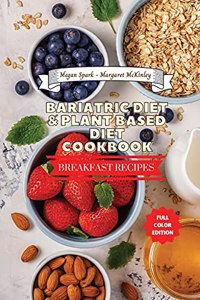 Bariatric Diet and Plant Based Diet Cookbook - Breakfast Recipes