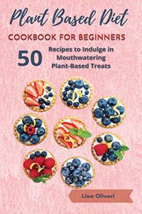 Plant Based Diet Cookbook for Beginners