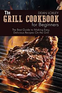 The Grill Cookbook For Beginners